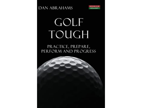 Livro Golf Tough Practice Prepare Perform and Progress Golf Psychology de Dan Abrahams (Inglês)