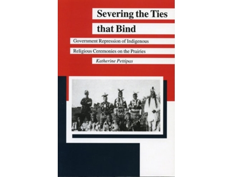 Livro Severing The Ties That Bind De Katherine Pettipas (inglês)