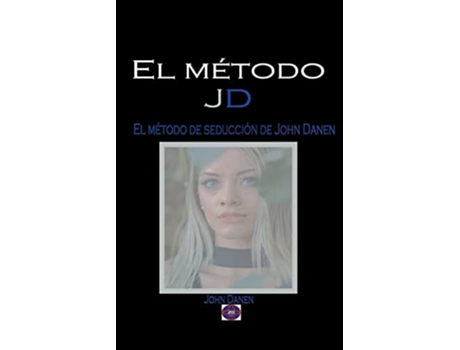Livro El método JD El método de seducción de John Danen Spanish Edition de John Danen (Espanhol)