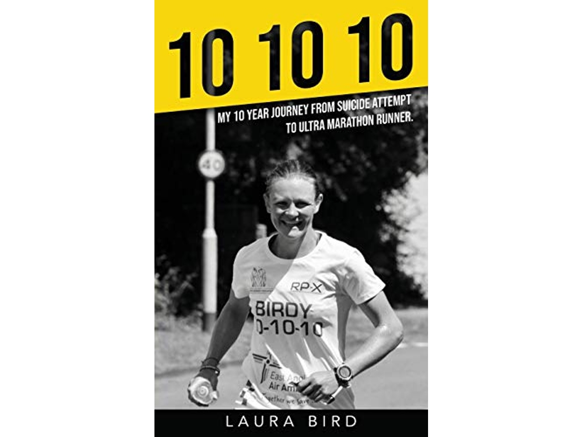 Livro 10 10 10 My 10 year journey from suicide attempt to ultra marathon runner de Laura Bird (Inglês)