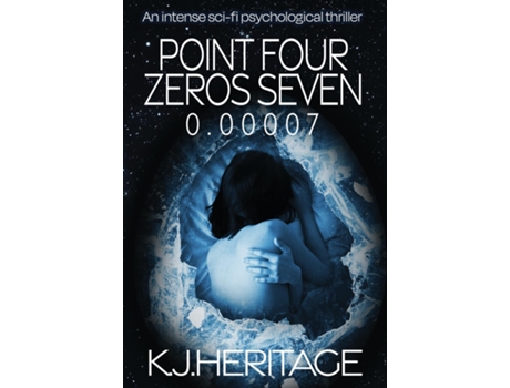 Livro Point Four Zeros Seven An intense sci-fi psychological thriller de KJ Heritage (Inglês)