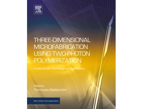 Livro ThreeDimensional Microfabrication Using TwoPhoton Polymerization de Tommaso Baldacchini (Inglês - Capa Dura)