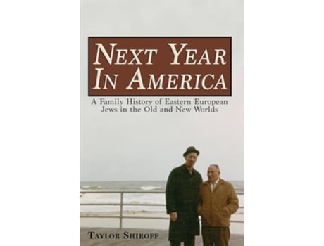 Livro Next Year in America A Family History of Eastern European Jews in the Old and New Worlds de Taylor Shiroff (Inglês)