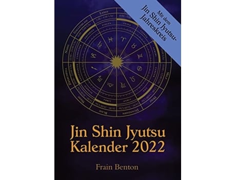 Livro Jin Shin Jyutsu Kalender 2022 Mit Dem Jin Shin Jyutsu Jahreskreis Und Selbsthilfe-anleitungen De Frain Benton (alemão)
