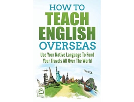 Livro How to Teach English Overseas Use Your Native Language to Fund Your Travels All Over the World de Grizzly Publishing (Inglês)