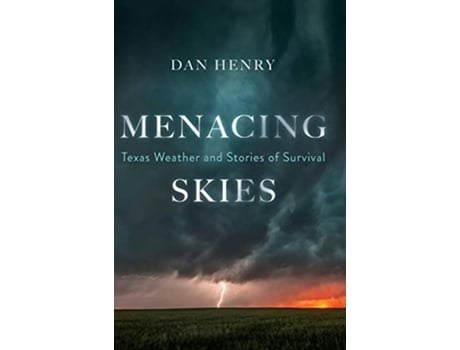 Livro Menacing Skies Texas Weather and Stories of Survival de Dan Henry (Inglês)