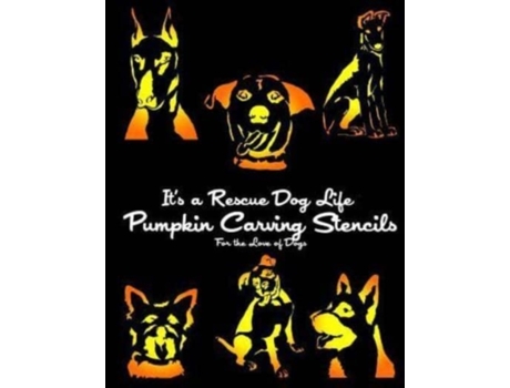 Livro It's a Rescue Dog Life Pumpkin Carving Stencils: For the Love of Dogs (Dog Pumpkin Carving Stencils) It's a Rescue Dog Life (Inglês)