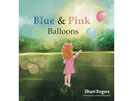 Livro Blue and Pink Balloons A Childs Journey through Joy, Loss, and Healing de Shani Rogers (Inglês)