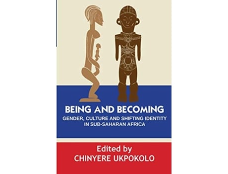 Livro Being and Becoming Gender Culture and Shifting Identity in SubSaharan Africa de Chinyere Ukpokolo (Inglês)