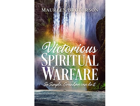 Livro Victorious Spiritual Warfare So Simple Grandma Can Do It de Maureen Broderson (Inglês)