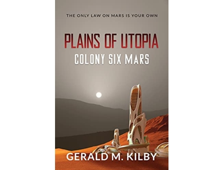 Livro Plains of Utopia Colony Six Mars Colony Mars de Gerald M Kilby (Inglês)