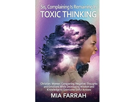Livro Sis, Complaining Is Remaining In Toxic Thinking De Mia Farrah (inglês)