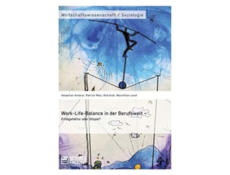 Livro WorkLifeBalance in der Berufswelt Erfolgsfaktor oder Utopie German Edition de Patrick Metz, Maximilian Leist et al. (Alemão)