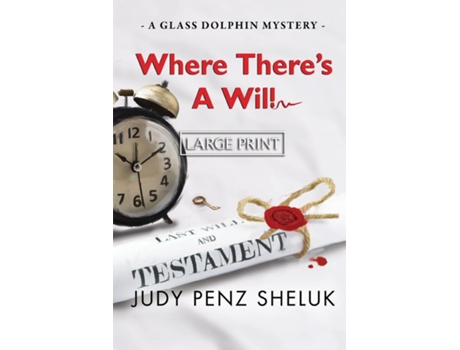 Livro Where Theres A Will A Glass Dolphin Mystery - Large Print Edition De Judy Penz Sheluk (inglês)