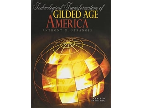 Livro Technological Transformation of Gilded Age America de Anthony Stranges (Inglês)