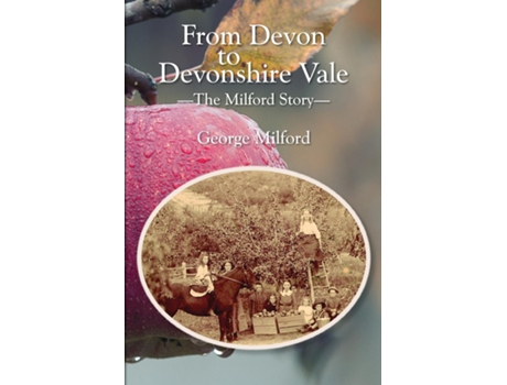 Livro From Devon to Devonshire Vale The Milford Story de George Amos Milford (Inglês)