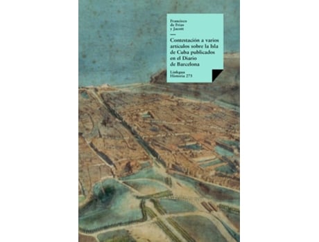 Livro Contestación a varios artículos sobre la Isla de Cuba publicados en el Diario de Barcelona de Francisco de Frías y Jacott (Espanhol)