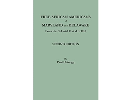 Livro Free African Americans of Maryland and Delaware from the Colonial Period to 1810 Second Edition de Paul Heinegg (Inglês)