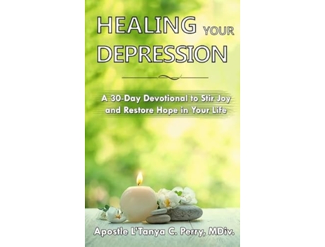 Livro Healing Your Depression A 30-Day Devotional to Stir Joy and Restore Hope in Your Life de L'Tanya Perry (Inglês - Capa Dura)