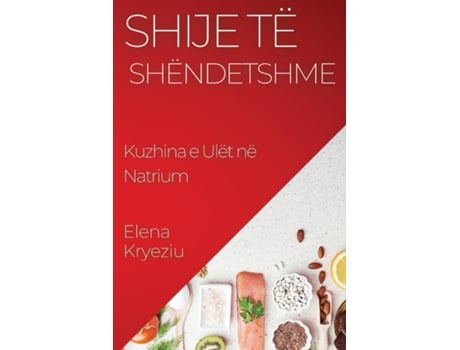 Livro Shije të Shëndetshme Kuzhina e Ulët në Natrium de Elena Kryeziu (Inglês)