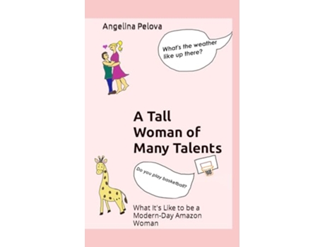 Livro A Tall Woman of Many Talents What Its Like to be a Modern Day Amazon Woman de Angelina Pelova (Inglês)