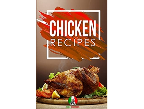 Livro Chicken Recipes 25 Recipes by Chef Leonardo de Chef Leonardo (Inglês)