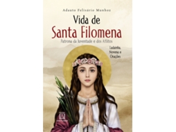 Livro Vida De Santa Filomena Patrona Da Juventude E Dos Aflitos, Ladainha, Novenas E Orações De Adauto Felisário Munhoz (português)