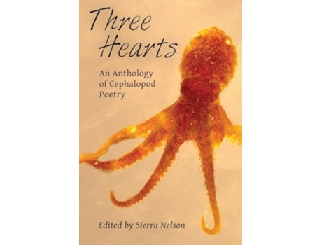 Livro Three Hearts An Anthology of Cephalopod Poetry de Sierra Nelson (Inglês)