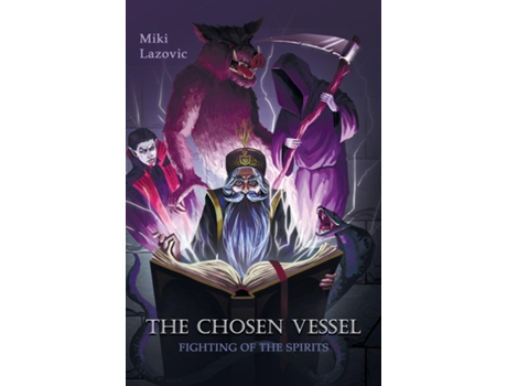 Livro The Chosen Vessel Fighting Of The Spirits De Miki Lazovic (inglês)