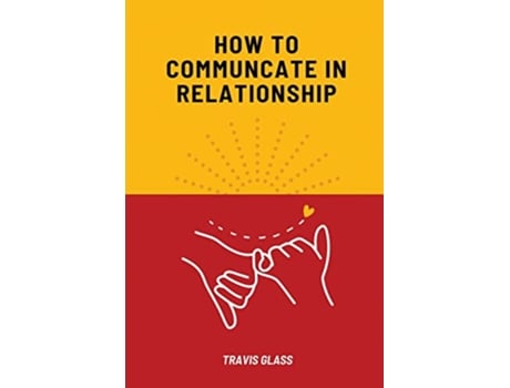 Livro How to communicate in relataionship de Travis Glass (Inglês)