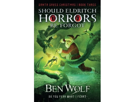 Livro Should Eldritch Horrors Be Forgot Santa Saves Christmas de Ben Wolf (Inglês)