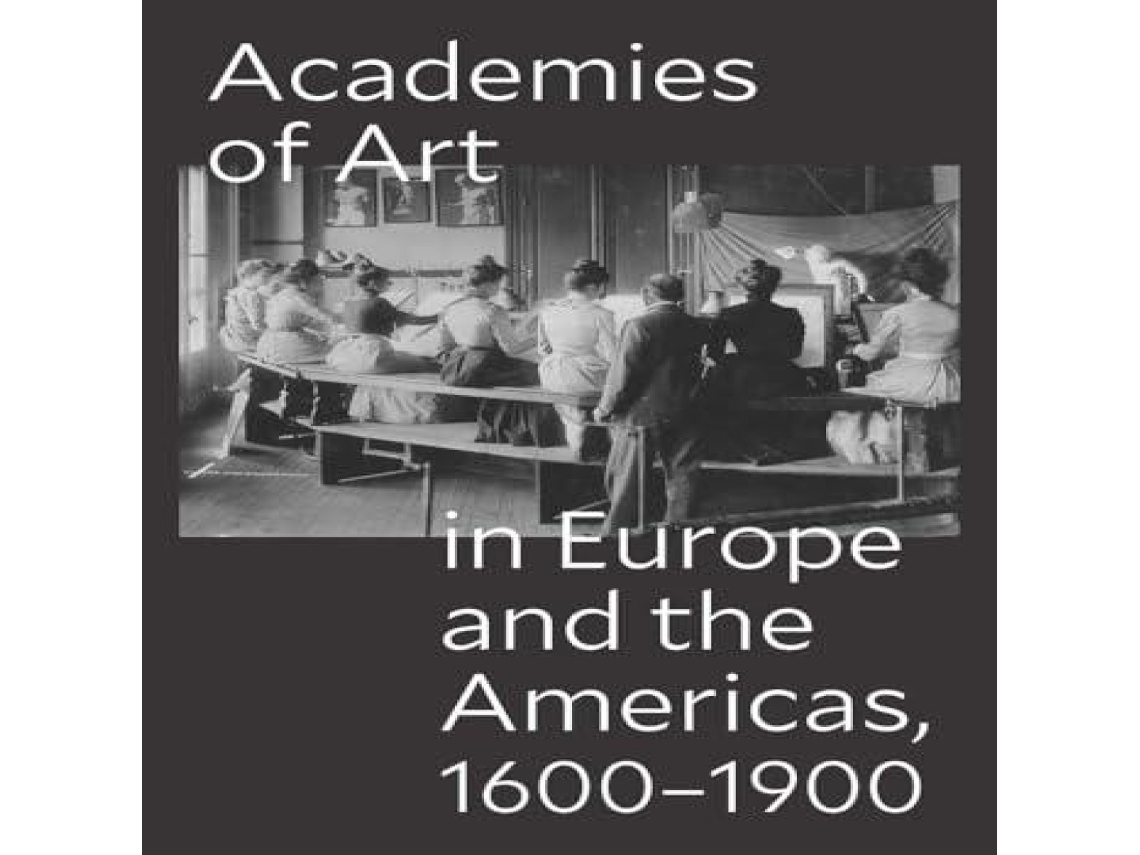 Livro Academies of Art in Europe and the Americas 1600-1900 de Yale University Press (Inglês)