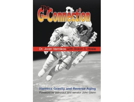 Livro The G-Connection Harness Gravity and Reverse Aging de Dr Joan Vernikos (Inglês)