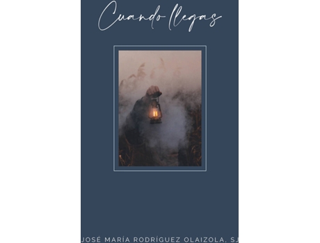 Livro Cuando Llegas de Jose María Rodriguez Olaizola (Espanhol)