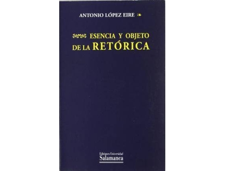 Livro Esencia Y Objeto De La RetóRica de A. LóPez Eire (Espanhol)