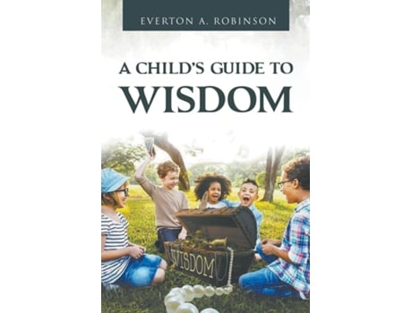 Livro A Childs Guide To Wisdom De Robinson, Everton Et Al. (inglês)