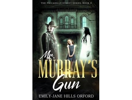 Livro Mr. Murrays Gun De Emily-jane Hills Orford (inglês)