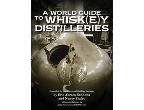 Livro A World Guide to Whiskey Distilleries de Eric Abram Zandona Nancy Fraley (Inglês)