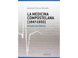 Livro La Medicina Compostelana 1847-1950 de Avelino Franco Grande (Espanhol)