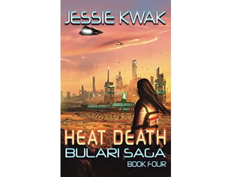 Livro Heat Death A SciFi Crime Thriller The Bulari Saga de Jessie Kwak (Inglês)
