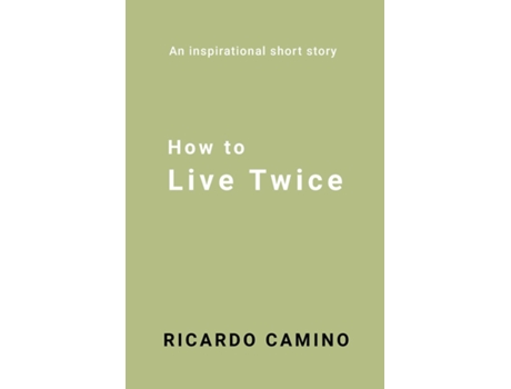 Livro How to Live Twice de Rocardo Camino (Inglês)