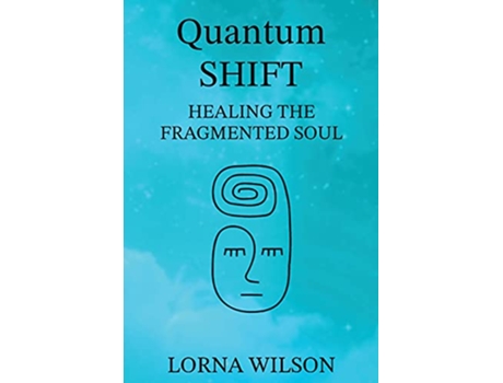 Livro Quantum SHIFT Healing the Fragmented Soul de Lorna Wilson (Inglês)