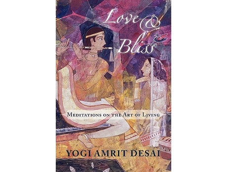 Livro Love Bliss Meditations on the Art of Living de Amrit Desai (Inglês)