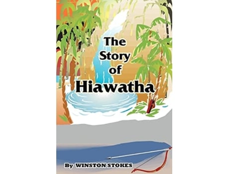 Livro The Story Of Hiawatha De Winston Stokes (inglês)
