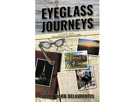 Livro Eyeglass Journeys A Whimsical Tale Of Truth, Fiction, And Fantasy De Susan Ward Delaurentis (inglês)