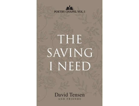 Livro The Saving I Need: Poetry Chapel Vol. 1 David Tensen (Inglês)