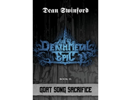 Livro Death Metal Epic Book Two Goat Song Sacrifice de Dean Swinford (Inglês)