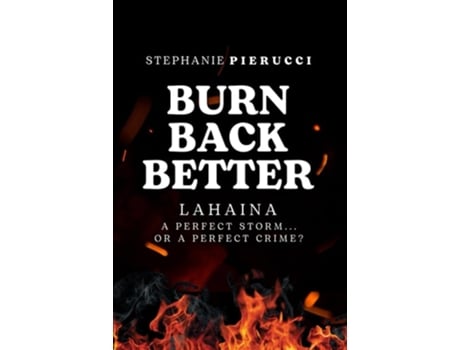 Livro Burn Back Better - Lahaina A perfect storm or a perfect crime? de Stephanie Pierucci (Inglês)