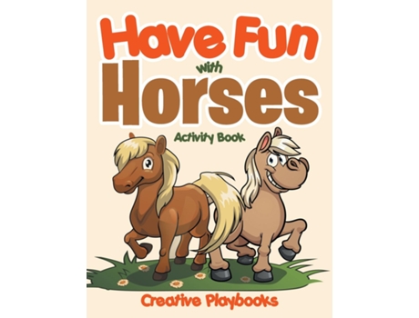 Livro Have Fun With Horses Activity Book De Creative Playbooks (inglês)