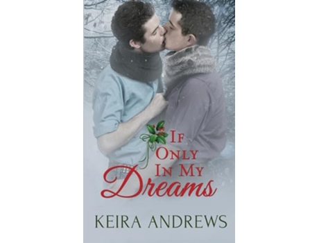 Livro If Only in My Dreams Gay Christmas Romance de Keira Andrews (Inglês)